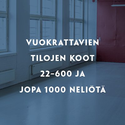 Vuokrattavien tilojen koot 22-600 ja jopa 1000 neliötä